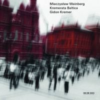 Gidon Kremer & Kremerata Baltica - Mieczysław Weinberg