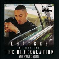 Khayree - The Blackalation (The World Is yours)