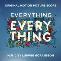 Ludwig Göransson - Everything, Everything