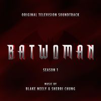Blake Neely & Sherri Chung - Batwoman: Season 1