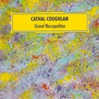 Cathal Coughlan - Grand Necropolitan