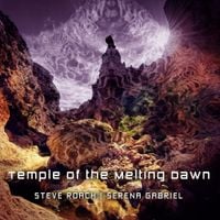 Steve Roach & Serena Gabriel - Temple of the Melting Dawn
