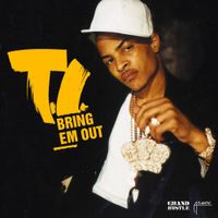 T.I. - Bring Em Out