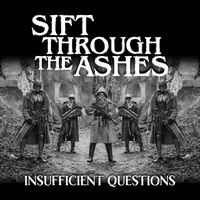 Sift Through The Ashes - Insufficient Questions