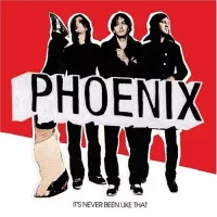 Phoenix - It's Never Been Like That (Deluxe Version)