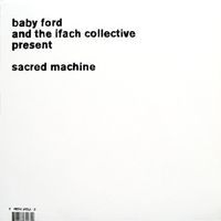 Baby Ford & The Ifach Collective - Sacred Machine