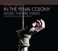 Philip Glass - In The Penal Colony