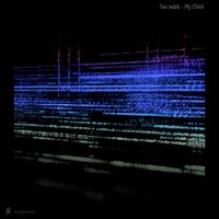 Ten Walls - My Child