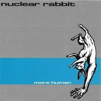 Nuclear Rabbit - More Human