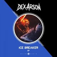 Dex Arson - Ice Breaker