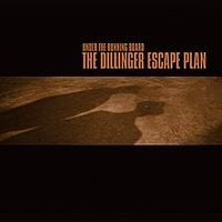 The Dillinger Escape Plan - Under the Running Board - Reissue & Bonus