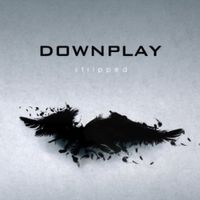 Downplay - Stripped
