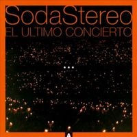 Soda Stereo - El &Uacute;ltimo Concierto A