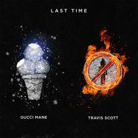Gucci Mane - Last Time