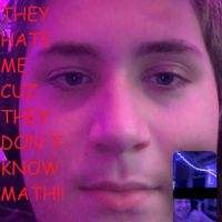 Lil Thrombosis - THEY HATE ME CUZ THEY DON'T KNOW MATH