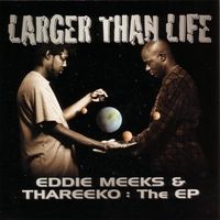 Eddie Meeks & Thareeko - Larger Than Life