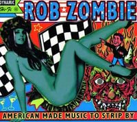 Rob Zombie - American Made Music to Strip By