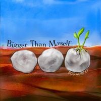 Bug Hunter - Bigger Than Myself