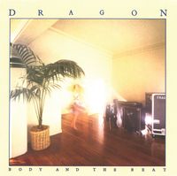 Dragon - Body and the Beat
