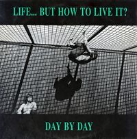 Life... But How To Live It? - Day By Day