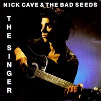 Nick Cave & The Bad Seeds - The Singer (a.k.a. The Folksinger)
