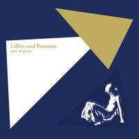 Lillies and Remains - Part of Grace