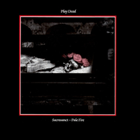 Play Dead - Sacrosanct | Pale Fire