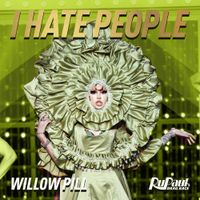 The Cast of RuPaul's Drag Race - I Hate People (Willow Pill)