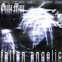 Ouija Macc - Fallen Angelic