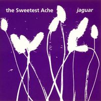 The Sweetest Ache - Jaguar