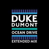 Duke Dumont - Ocean Drive (Extended Mix)