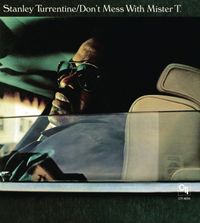 Stanley Turrentine - Don't Mess with Mister T.