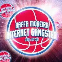 Raffa Moreira - Internet Gangster