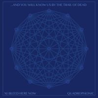 ...And You Will Know Us By the Trail of Dead - XI: Bleed Here Now