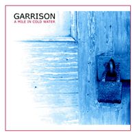 Garrison - A Mile In Cold Water