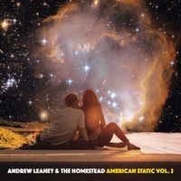 Andrew Leahey & The Homestead - American Static, Vol. 2