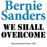 Bernie Sanders - We Shall Overcome