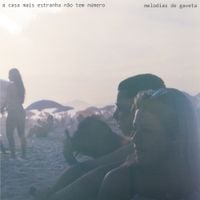a casa mais estranha n&atilde;o tem n&uacute;mero - melodias de gaveta