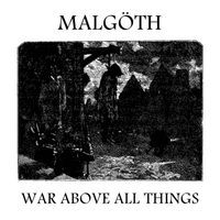 Malg&ouml;th - War Above All Things