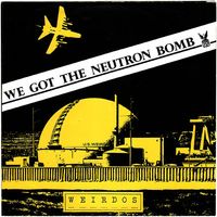 The Weirdos - We Got the Neutron Bomb