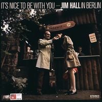 Jim Hall - It's Nice to Be with You: Jim Hall in Berlin
