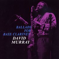 David Murray - Ballads for Bass Clarinet