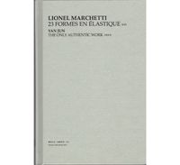 Lionel Marchetti + Yan Jun - 23 Formes en Elastique / The Only Authentic Work