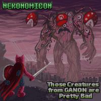 Nekonomicon - Those Creatures from Ganon are Pretty bad