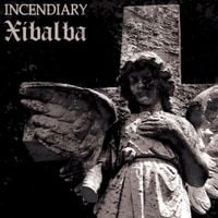 Incendiary & Xibalba - Incendiary / Xibalba Split