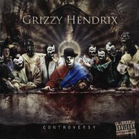 Grizzy Hendrix - Controversy
