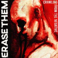 Erase Them - Crawling From The Negative