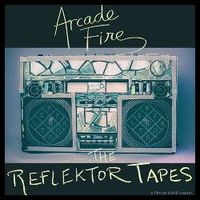Arcade Fire - The Reflektor Tapes