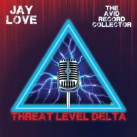 Jay Love & The Avid Record Collector - Threat Level Data