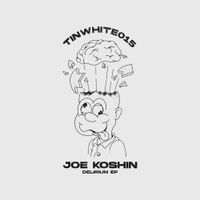 Joe Koshin - Delirium